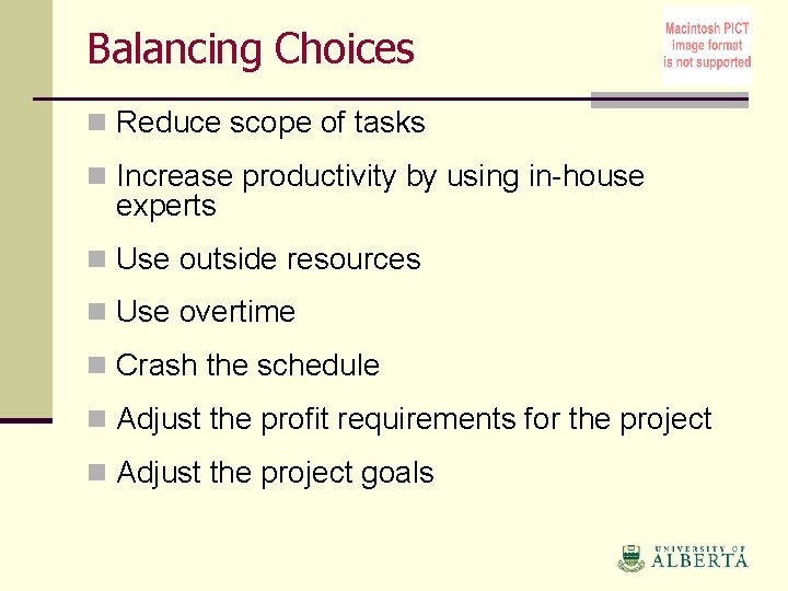 Balancing Choices n Reduce scope of tasks n Increase productivity by using in-house experts
