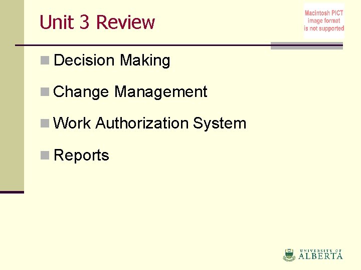 Unit 3 Review n Decision Making n Change Management n Work Authorization System n