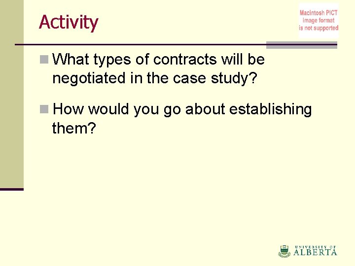 Activity n What types of contracts will be negotiated in the case study? n