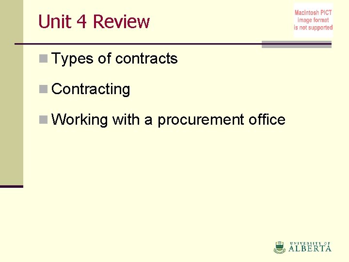 Unit 4 Review n Types of contracts n Contracting n Working with a procurement