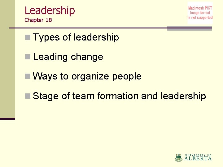 Leadership Chapter 18 n Types of leadership n Leading change n Ways to organize