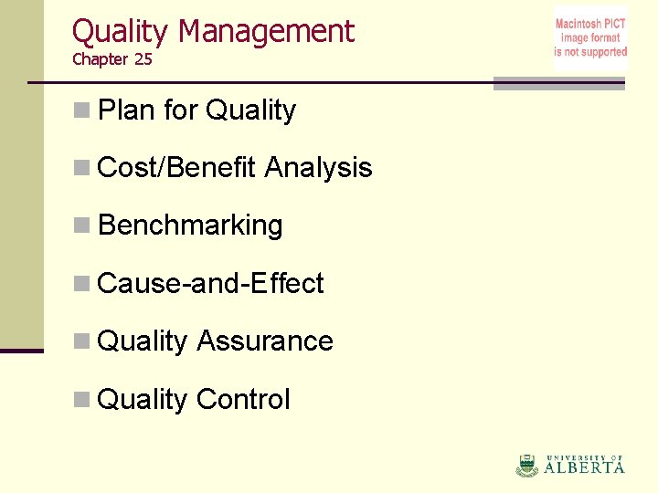 Quality Management Chapter 25 n Plan for Quality n Cost/Benefit Analysis n Benchmarking n