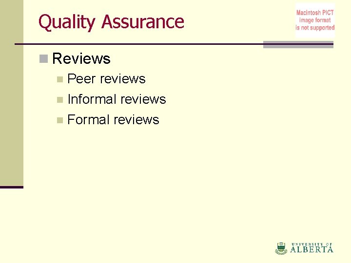 Quality Assurance n Reviews n Peer reviews n Informal reviews n Formal reviews 