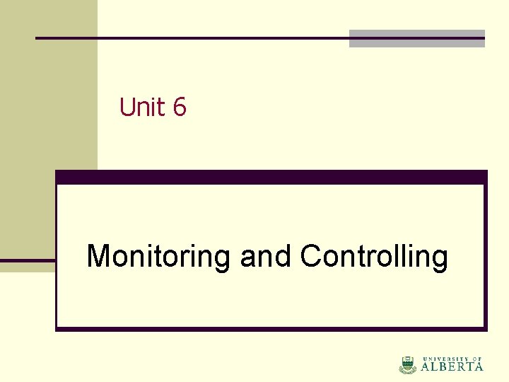 Unit 6 Monitoring and Controlling 