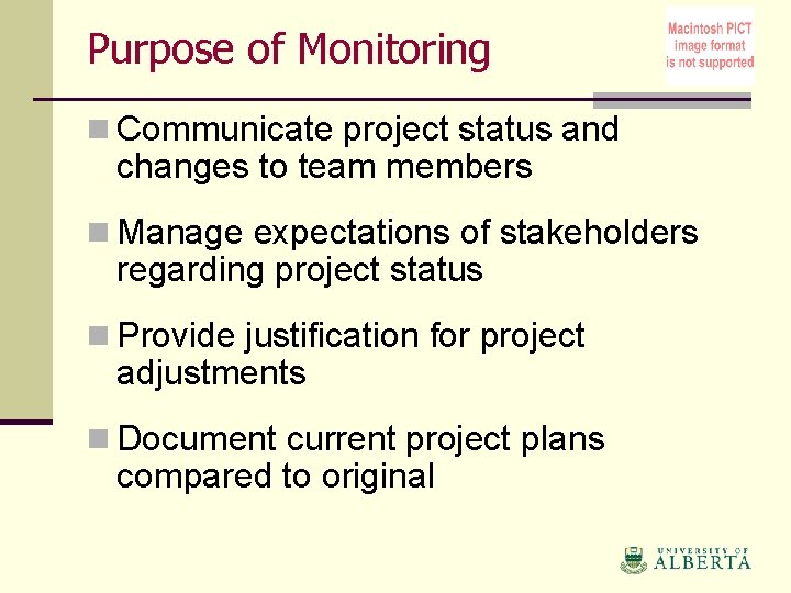Purpose of Monitoring n Communicate project status and changes to team members n Manage