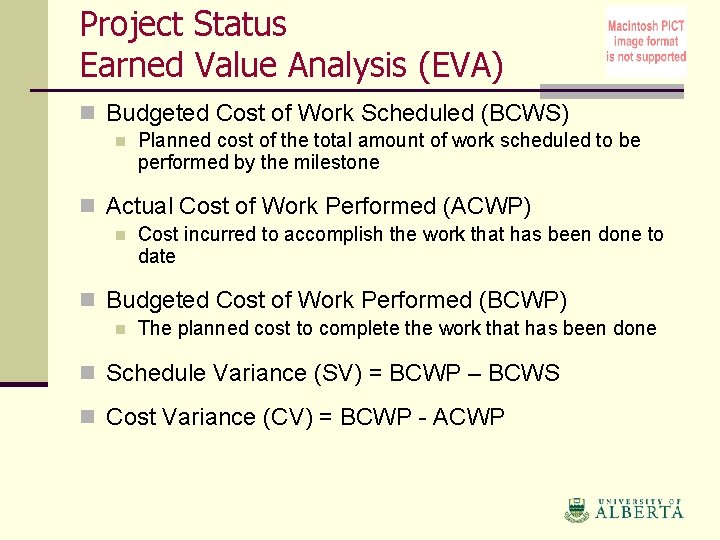 Project Status Earned Value Analysis (EVA) n Budgeted Cost of Work Scheduled (BCWS) n