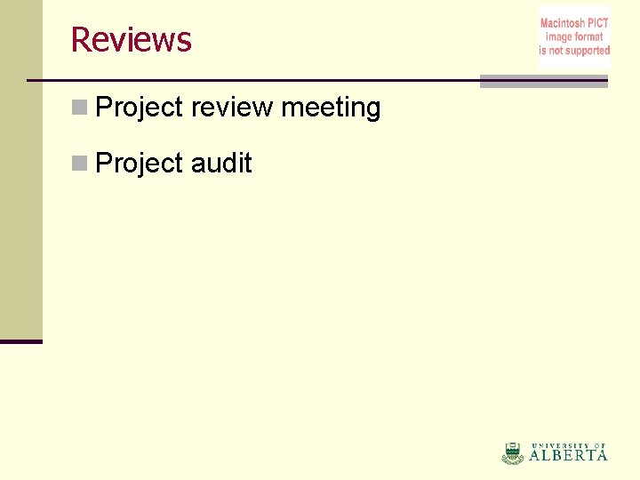 Reviews n Project review meeting n Project audit 