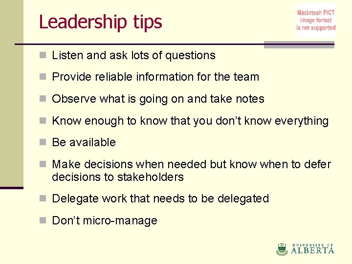 Leadership tips n Listen and ask lots of questions n Provide reliable information for