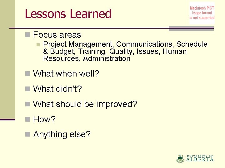 Lessons Learned n Focus areas n Project Management, Communications, Schedule & Budget, Training, Quality,