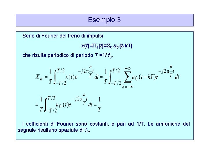 Esempio 3 Serie di Fourier del treno di impulsi x(t)= T(t)= k u 0