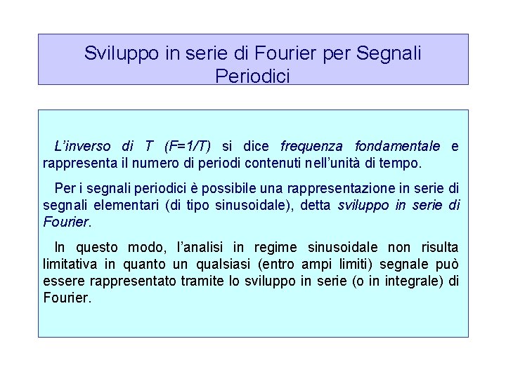 Sviluppo in serie di Fourier per Segnali Periodici L’inverso di T (F=1/T) si dice