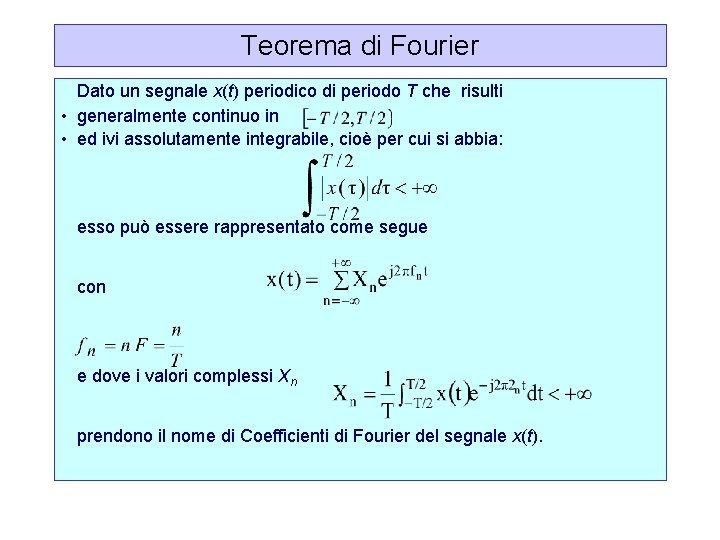 Teorema di Fourier Dato un segnale x(t) periodico di periodo T che risulti •
