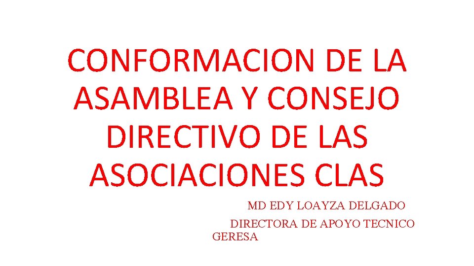 CONFORMACION DE LA ASAMBLEA Y CONSEJO DIRECTIVO DE LAS ASOCIACIONES CLAS MD EDY LOAYZA