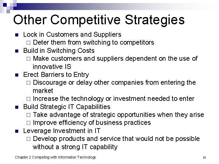 Other Competitive Strategies n n n Lock in Customers and Suppliers ¨ Deter them