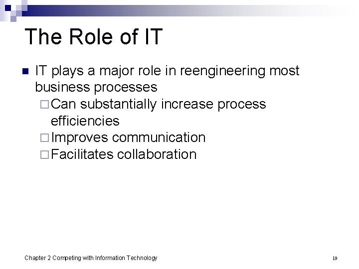 The Role of IT n IT plays a major role in reengineering most business