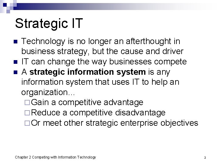 Strategic IT n n n Technology is no longer an afterthought in business strategy,