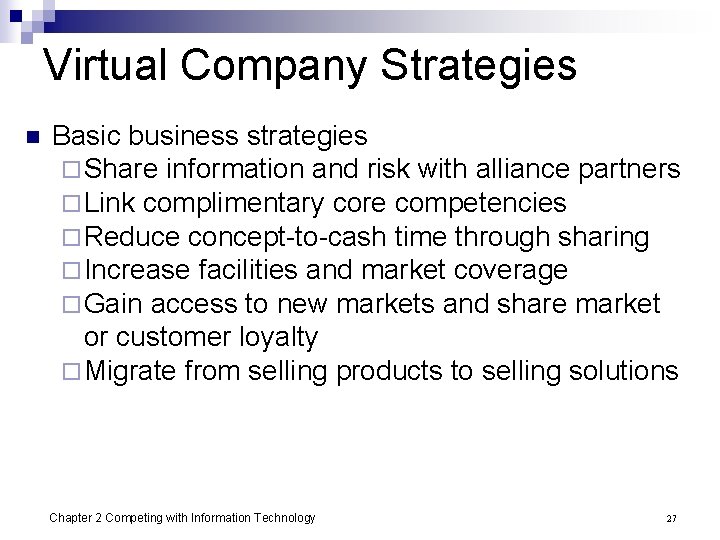 Virtual Company Strategies n Basic business strategies ¨ Share information and risk with alliance