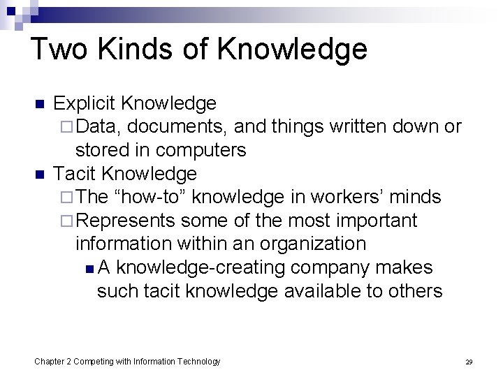 Two Kinds of Knowledge n n Explicit Knowledge ¨ Data, documents, and things written