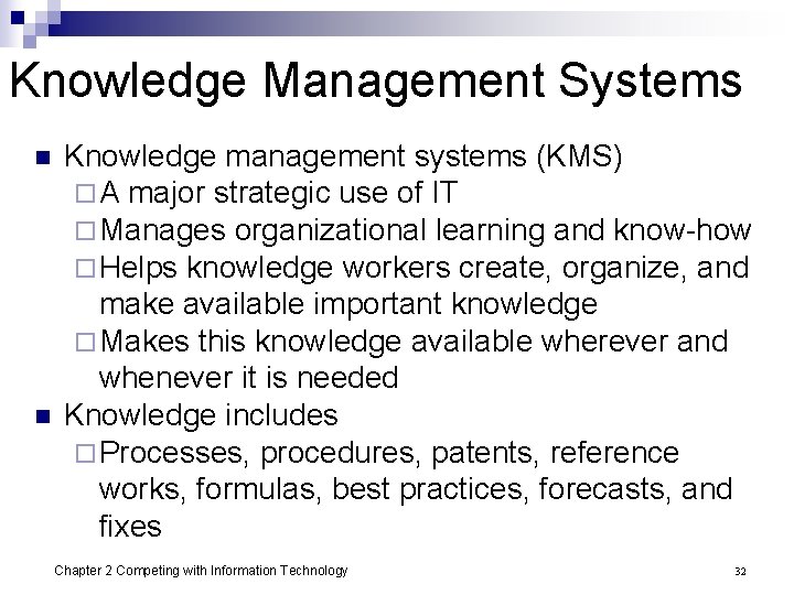 Knowledge Management Systems n n Knowledge management systems (KMS) ¨ A major strategic use