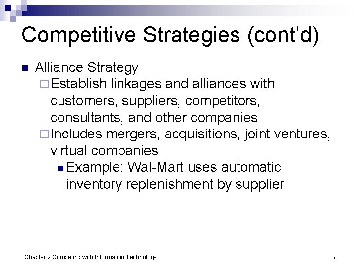Competitive Strategies (cont’d) n Alliance Strategy ¨ Establish linkages and alliances with customers, suppliers,