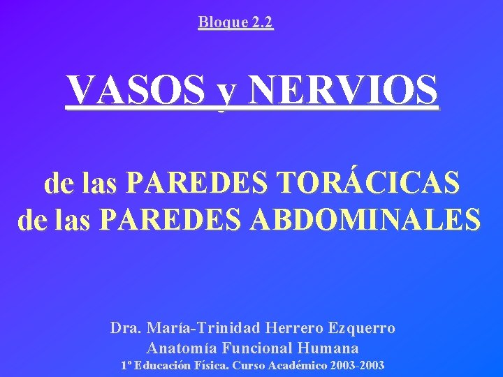 Bloque 2. 2 VASOS y NERVIOS de las PAREDES TORÁCICAS de las PAREDES ABDOMINALES