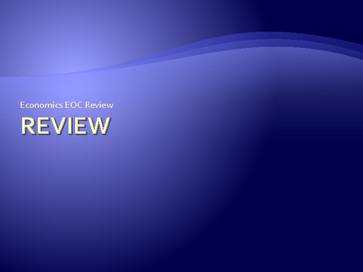 Economics EOC Review REVIEW 