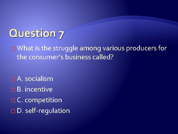 Question 7 � What is the struggle among various producers for the consumer’s business