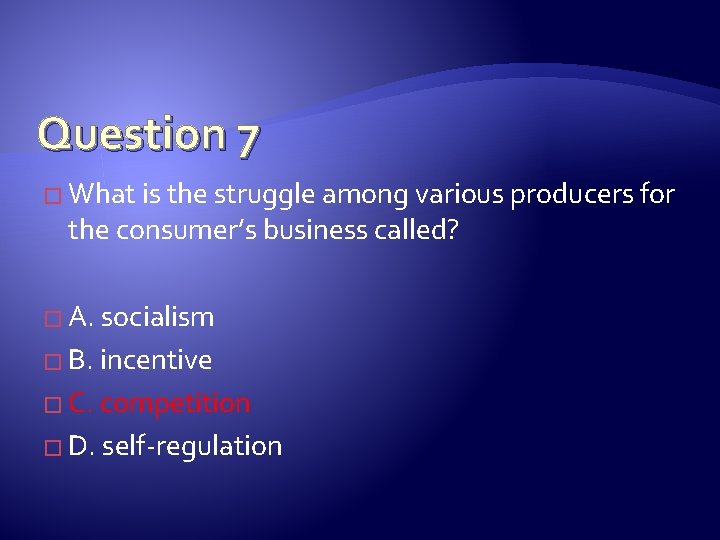 Question 7 � What is the struggle among various producers for the consumer’s business