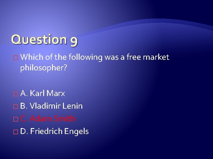 Question 9 � Which of the following was a free market philosopher? � A.