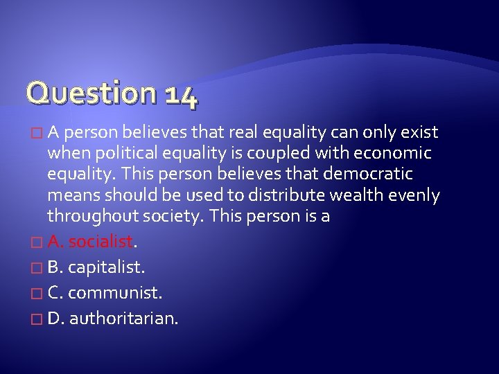 Question 14 � A person believes that real equality can only exist when political