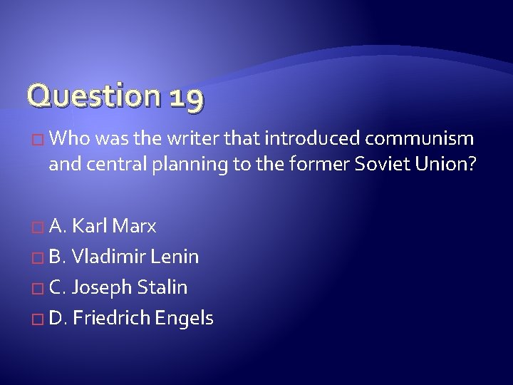 Question 19 � Who was the writer that introduced communism and central planning to