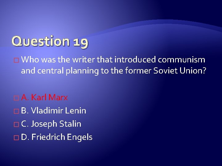 Question 19 � Who was the writer that introduced communism and central planning to