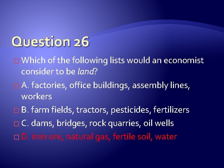 Question 26 � Which of the following lists would an economist consider to be