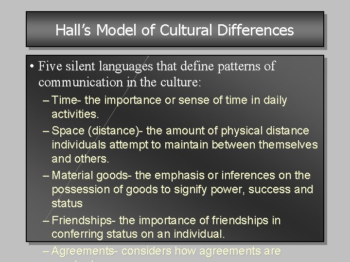 Hall’s Model of Cultural Differences • Five silent languages that define patterns of communication