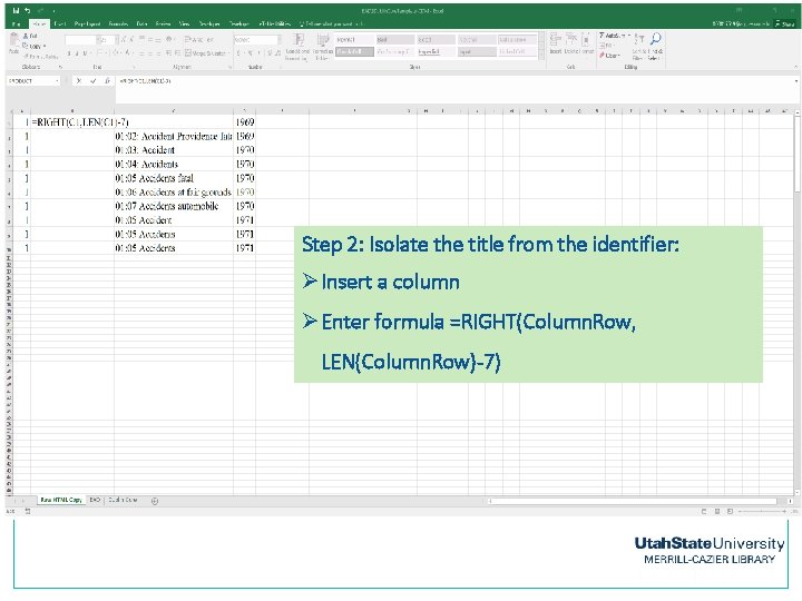 Step 2: Isolate the title from the identifier: ØInsert a column ØEnter formula =RIGHT(Column.