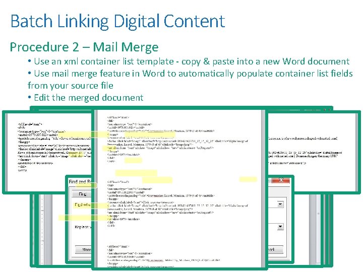 Batch Linking Digital Content Procedure 2 – Mail Merge • Use an xml container