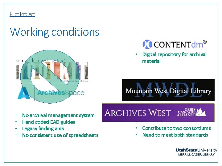 Pilot Project Working conditions • Digital repository for archival material • • No archival