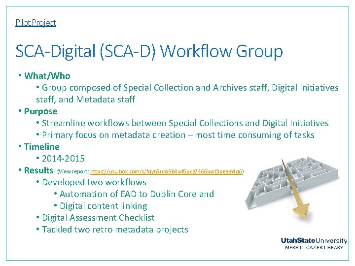 Pilot Project SCA-Digital (SCA-D) Workflow Group • What/Who • Group composed of Special Collection