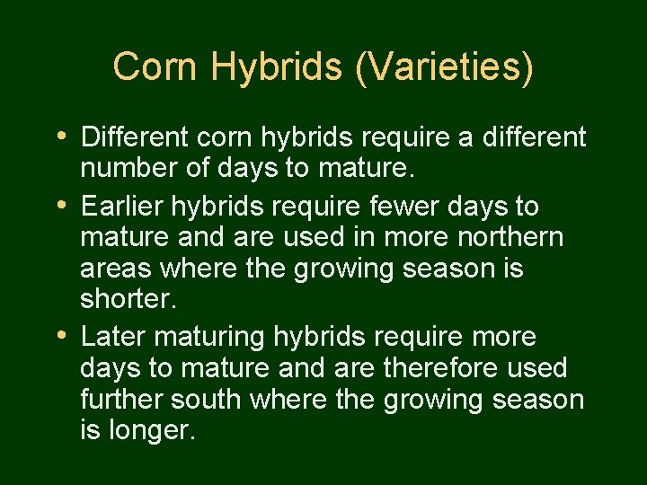 Corn Hybrids (Varieties) • Different corn hybrids require a different number of days to