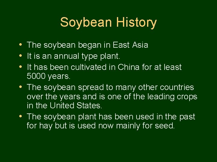 Soybean History • The soybean began in East Asia • It is an annual