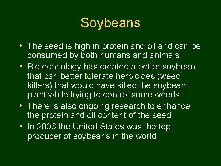 Soybeans • The seed is high in protein and oil and can be consumed