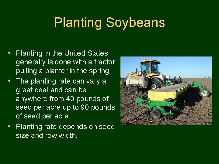 Planting Soybeans • Planting in the United States generally is done with a tractor