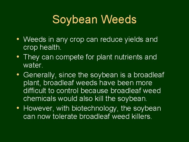 Soybean Weeds • Weeds in any crop can reduce yields and crop health. •