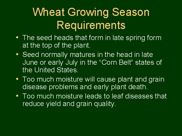 Wheat Growing Season Requirements • The seed heads that form in late spring form