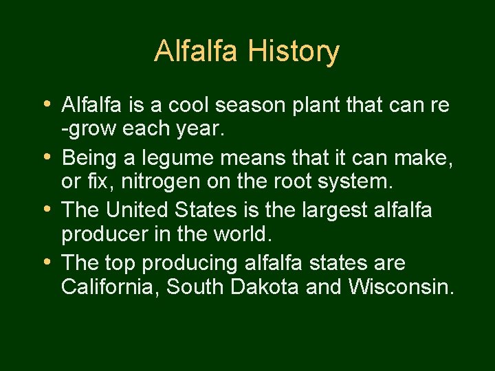 Alfalfa History • Alfalfa is a cool season plant that can re -grow each