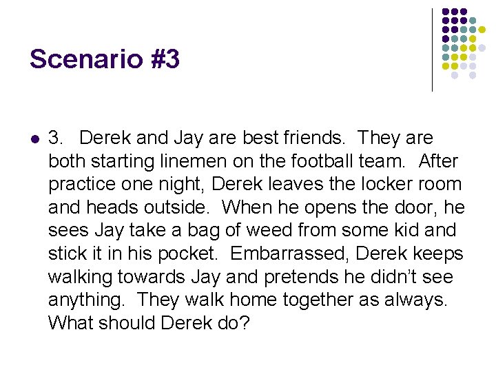 Scenario #3 l 3. Derek and Jay are best friends. They are both starting