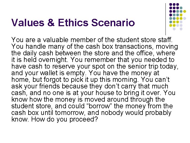 Values & Ethics Scenario You are a valuable member of the student store staff.