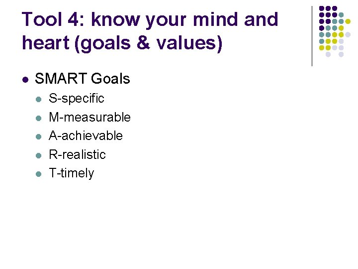 Tool 4: know your mind and heart (goals & values) l SMART Goals l