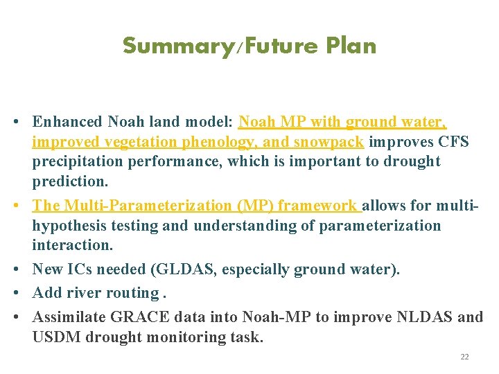 Summary/Future Plan • Enhanced Noah land model: Noah MP with ground water, improved vegetation