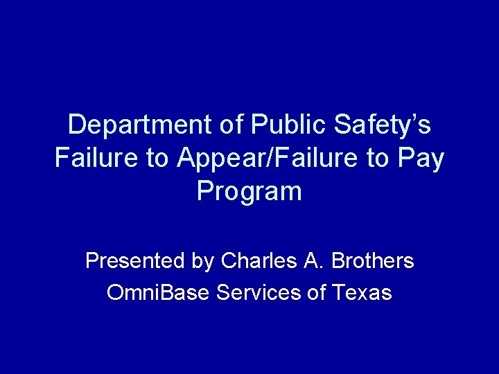 Department of Public Safety’s Failure to Appear/Failure to Pay Program Presented by Charles A.
